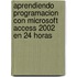 Aprendiendo Programacion Con Microsoft Access 2002 En 24 Horas