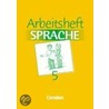 Arbeitsbuch Sprache 5. Arbeitsheft. Neue Ausgabe. Sonderschule by Unknown