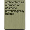 Architecture As A Branch Of Aesthetic, Psychologically Treated door Denton Jaques Snider