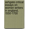 Ashgate Critical Essays On Women Writers In England, 1550-1700 by Isabella Whitney