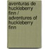 Aventuras de Huckleberry Finn / Adventures of Huckleberry Finn