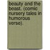 Beauty And The Beast. (Comic Nursery Tales In Humorous Verse).