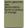 Berlin-Gesichter des Jahrhunderts - Berlin-A Century of Change door Neal Ascherson