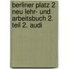 Berliner Platz 2 Neu Lehr- Und Arbeitsbuch 2. Teil 2. Audi door Theo Scherling
