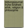 Bildungsjournal Frühe Kindheit: Ethik, Religion & Philosophie by Unknown