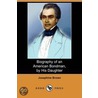 Biography Of An American Bondman, By His Daughter (Dodo Press) door Josephine Brown