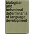 Biological and Behavioral Determinants of Language Development