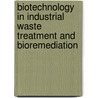 Biotechnology in Industrial Waste Treatment and Bioremediation door Wilber Smith