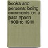 Books And Persons: Being Comments On A Past Epoch 1908 To 1911