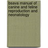 Bsava Manual Of Canine And Feline Reproduction And Neonatology door Gary England