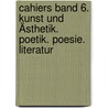 Cahiers Band 6. Kunst und Ästhetik. Poetik. Poesie. Literatur by Paul Valéry