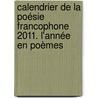 Calendrier de la poésie francophone 2011. L'année en poèmes door Onbekend