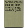Cambio interior, Guia del lider / Inner Change, Leader's Guide door Zondervan Publishing