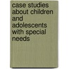 Case Studies about Children and Adolescents with Special Needs door Nancy Halmhuber