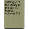 Catalogue Of The Library Of The Late L.L. Hartley, Volumes 2-3 door Leonard Lawrie Hartley