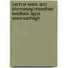 Central Lewis And Stornaway/Meadhan Leodhais Agus Steornabhagh by Ordnance Survey
