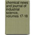 Chemical News And Journal Of Industrial Science, Volumes 17-18
