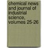 Chemical News And Journal Of Industrial Science, Volumes 25-26