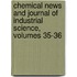 Chemical News And Journal Of Industrial Science, Volumes 35-36