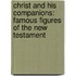 Christ And His Companions: Famous Figures Of The New Testament