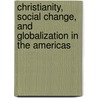 Christianity, Social Change, and Globalization in the Americas door Onbekend