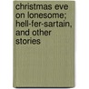 Christmas Eve On Lonesome; Hell-Fer-Sartain, And Other Stories by Fox John