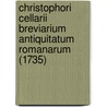 Christophori Cellarii Breviarium Antiquitatum Romanarum (1735) door Christoph Cellarius