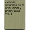 Ciencias Naturales En El Nivel Inicial y Primer Ciclo - Vol. 1 door Miguel Angel Mancuso