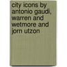 City Icons By Antonio Gaudi, Warren And Wetmore And Jorn Utzon by Beth Dunlop