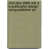 Clait Plus 2006 Unit 4 E-Publication Design Using Publisher Xp by Cia Training Ltd