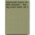 Classroom Music for Little Mozarts -- The Big Music Book, Bk 3