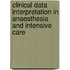 Clinical Data Interpretation In Anaesthesia And Intensive Care