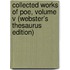 Collected Works Of Poe, Volume V (Webster's Thesaurus Edition)