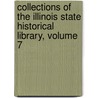 Collections Of The Illinois State Historical Library, Volume 7 door Illinois Governor