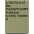 Collections Of The Massachusetts Historical Society Volume Iii