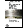 Collections Of The Massachusetts Historical Society, Volume Ix door Massachusetts Historical Society