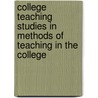 College Teaching Studies In Methods Of Teaching In The College by Paul Klapper