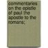 Commentaries On The Epistle Of Paul The Apostle To The Romans;