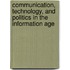 Communication, Technology, and Politics in the Information Age