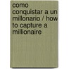 Como conquistar a un millonario / How to Capture a Millionaire door Theresa Hill