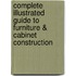 Complete Illustrated Guide to Furniture & Cabinet Construction