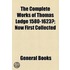 Complete Works Of Thomas Lodge 1580-1623?; Now First Collected