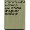 Computer Aided Electronic Circuit Board Design And Fabrication door Akram Hossain