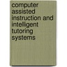 Computer Assisted Instruction and Intelligent Tutoring Systems by Ruth W. Chabay