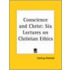 Conscience And Christ: Six Lectures On Christian Ethics (1916)