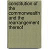 Constitution Of The Commonwealth And The Rearrangement Thereof door Massachusetts Massachusetts