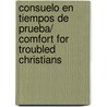 Consuelo en tiempos de prueba/ Comfort for Troubled Christians door J.C. Brumfield