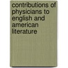 Contributions Of Physicians To English And American Literature door Robert C. Kenner