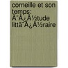 Corneille Et Son Temps: Ã¯Â¿Â½Tude Littã¯Â¿Â½Raire by Guizot Guizot