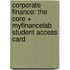 Corporate Finance: the Core + Myfinancelab Student Access Card